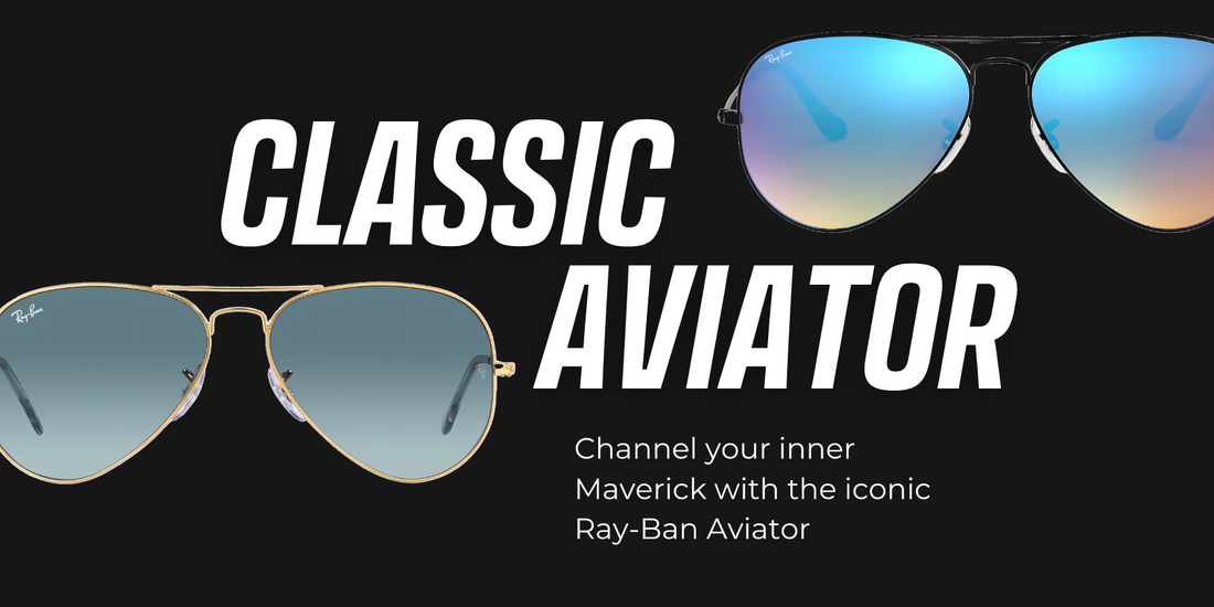 Stylish for 90 Years - The Ray Ban Aviators